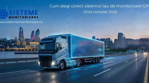 Sisteme monitorizare GPS: ghidul complet pentru 2026